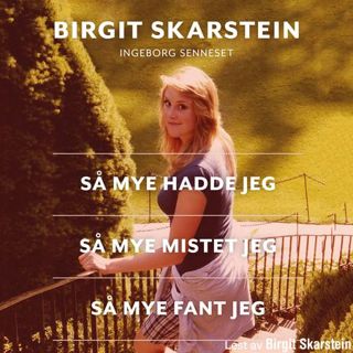 sa-mye-hadde-jeg-sa-mye-mistet-jeg-sa-mye-fant-jeg