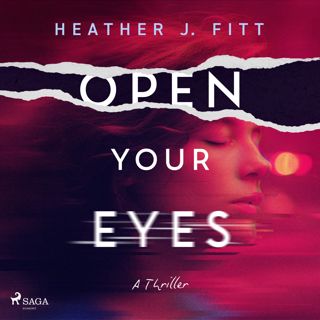 Open Your Eyes: A pulse-pounding, darkly compelling psychological thriller