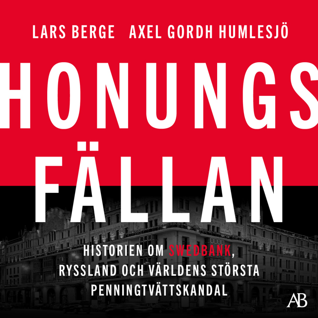 honungsfallan-historien-om-swedbank-ryssland-och-varldens-storsta-penningtvattskandal