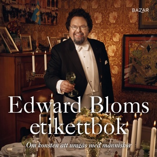 edward-bloms-etikettbok-om-konsten-att-umgas-med-manniskor