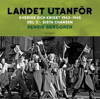 landet-utanfor-sverige-och-kriget-1943-1945-del-33-sista-chansen