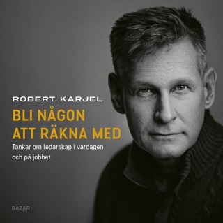 bli-nagon-att-rakna-med-tankar-om-ledarskap-i-vardagen-och-pa-jobbet