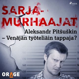 Aleksandr Pitsuskin - Venäjän työteliäin tappaja?