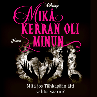 Mikä kerran oli minun. Twisted Tales