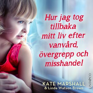 hur-jag-tog-tillbaka-mitt-liv-efter-vanvard-overgrepp-och-misshandel
