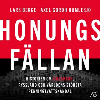 honungsfallan-historien-om-swedbank-ryssland-och-varldens-storsta-penningtvattskandal