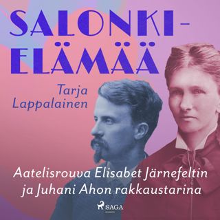 Salonkielämää - Aatelisrouva Elisabet Järnefeltin ja Juhani Ahon rakkaustarina