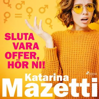 Sluta vara offer, hör ni!