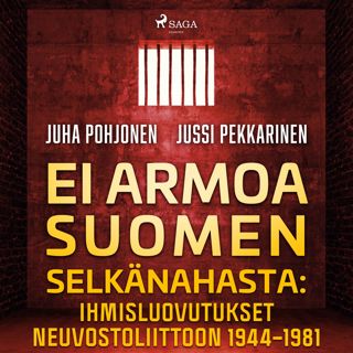 Ei armoa Suomen selkänahasta: Ihmisluovutukset Neuvostoliittoon 1944-1981