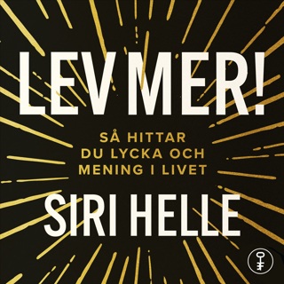 lev-mer-sa-hittar-du-lycka-och-mening-i-livet