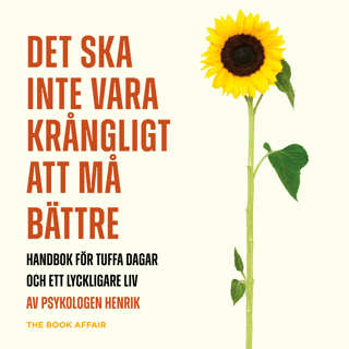 det-ska-inte-vara-krangligt-att-ma-battre-handbok-for-tuffa-dagar-och-ett-lyckligare-liv