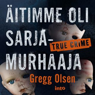 Äitimme oli sarjamurhaaja