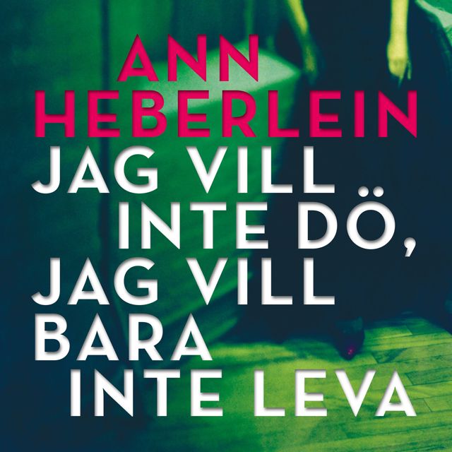 jag-vill-inte-do-jag-vill-bara-inte-leva
