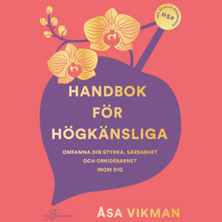 handbok-for-hogkansliga-omfamna-din-styrka-sarbarhet-och-orkidebarnet-inom-dig