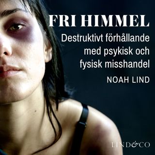 Fri himmel: Destruktivt förhållande med psykisk och fysisk misshandel