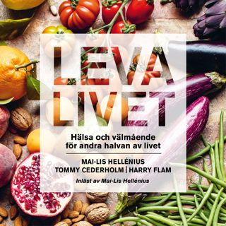 Leva livet : Hälsa och välmående för andra halvan av livet