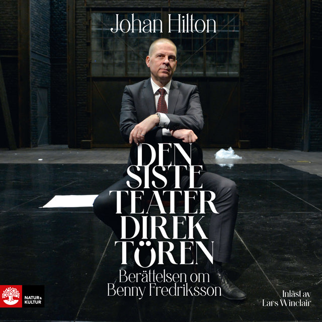 den-siste-teaterdirektoren-berattelsen-om-benny-fredriksson