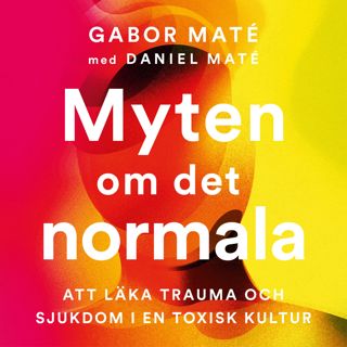 myten-om-det-normala-att-laka-trauma-och-sjukdom-i-en-toxisk-kultur