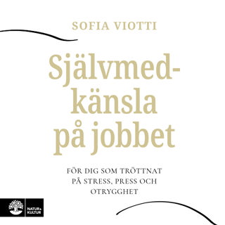 sjalvmedkansla-pa-jobbet-for-dig-som-trottnat-pa-stress-press-och-otrygghet