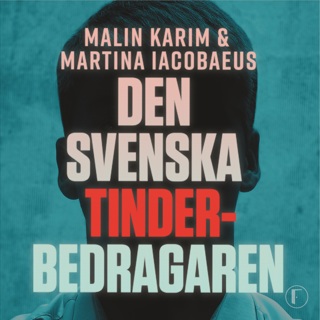 den-svenska-tinderbedragaren-en-sann-berattelse-om-karlek-manipulation-och-ett-av-sveriges-storsta-dejtingbedragerier