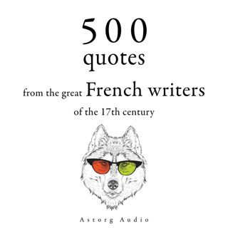 500 Quotations from the Great French Writers of the 17th Century