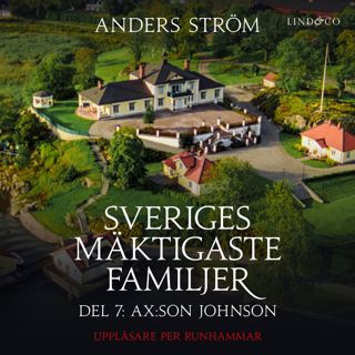 Sveriges mäktigaste familjer, Ax:son Johnson: Del 7