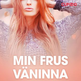 Min frus väninna - erotiska noveller
