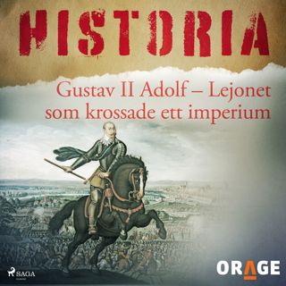 Gustav II Adolf - Lejonet som krossade ett imperium