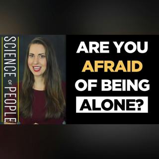 Are You Afraid of Being Alone?