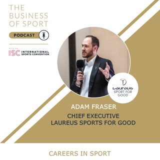 Careers In Sport Podcast - Adam Fraser - Chief Executive - Laureus