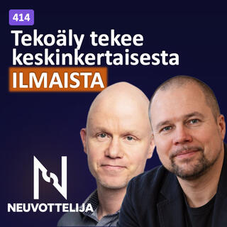 Tekoäly tekee keskinkertaisesta ilmaista | Kari Angeria Janne Ikola | Neuvottelija 414