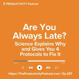 Are You Always Late? Science Explains Why and Gives You 4 Protocols to Fix It