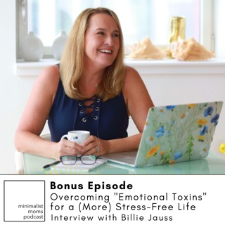 Overcoming "Emotional Toxins" for a (More) Stress-Free Life with Billie Jauss (Bonus Episode)