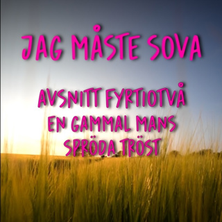 Episod 42 - En gammal mans spröda tröst