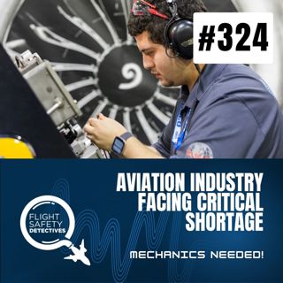Aviation Industry Facing Critical Shortage- Episode 324