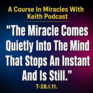 The Miracle Comes Into The Mind That Stops An Instant