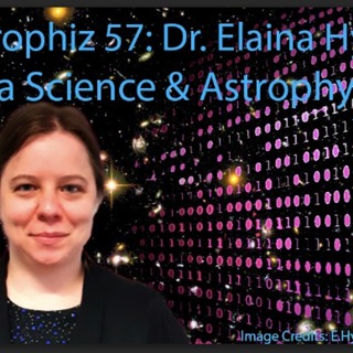 Astrophiz 57: Dr Elaina Hyde, Data Science & Astrophysics