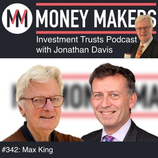 342: Money Makers Investment Trusts Podcast - Max King (11 Jul 2026)