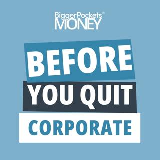 305: What to Do Before You Quit the High-Pay & Benefits of Corporate World