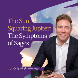 The Sun Squaring Jupiter: The Symptoms of Sages