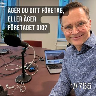 765 Äger du ditt företag, eller äger företaget dig?