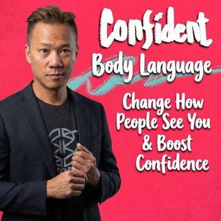 Body Language: Change How People See You & Boost Confidence