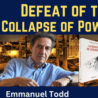 Emmanuel Todd: Defeat of the West - Collapse of Power & Values