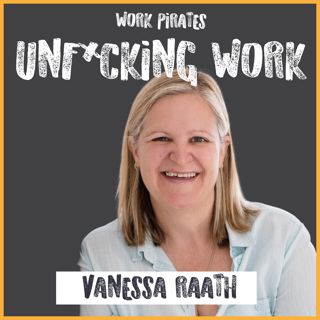 #17 - Vanessa Raath - Unf*cking Work