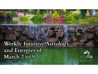 Weekly Intuitive Astrology and Energies of March 2 to 9