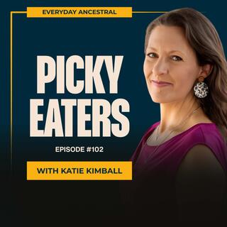 Picky Eater? Why Your Parenting Style Didn't Cause It | Katie Kimball
