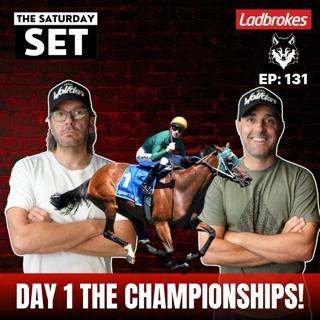 THE SATURDAY SET EP 131: THE CHAMPIONSHIPS DAY 1
