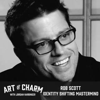 474: Rob Scott | Identity Shifting Mastermind