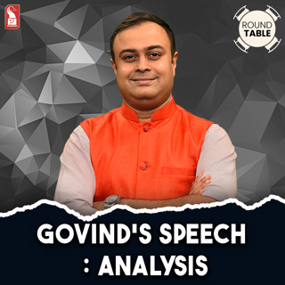 Govind’s speech: Analysis | Round Table | Prudent | 230625