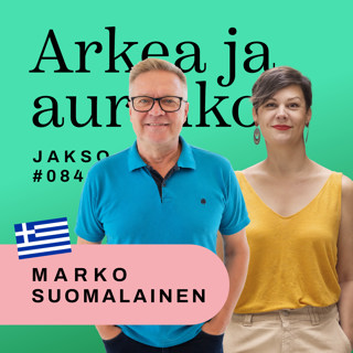 84. Yassou, Kreikka! Kovaäänisyys ja yhdessä oleminen kuuluvat kulttuuriin, ft. Marko Suomalainen